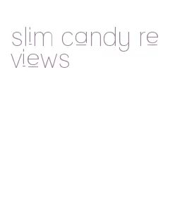 slim candy reviews