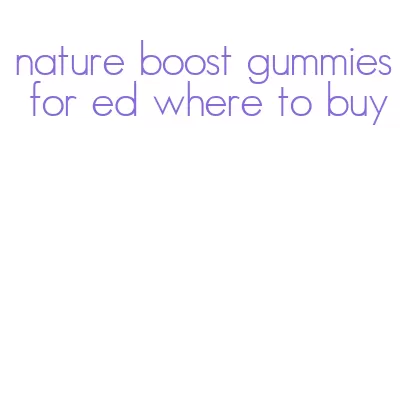 nature boost gummies for ed where to buy