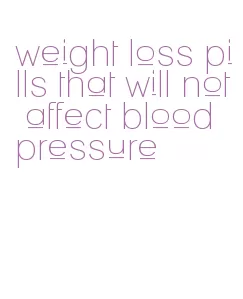 weight loss pills that will not affect blood pressure