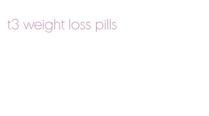 t3 weight loss pills