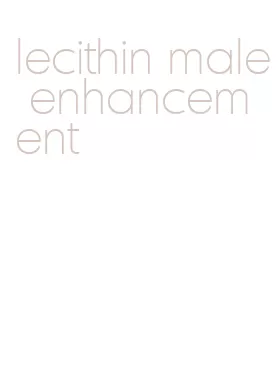 lecithin male enhancement