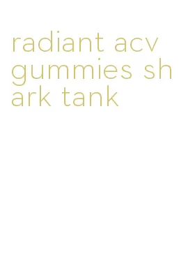 radiant acv gummies shark tank