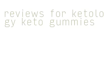 reviews for ketology keto gummies