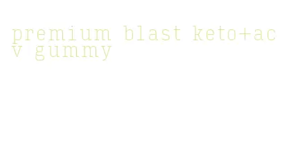 premium blast keto+acv gummy