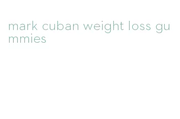mark cuban weight loss gummies