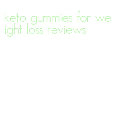 keto gummies for weight loss reviews