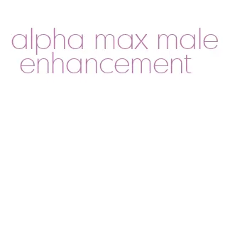 alpha max male enhancement