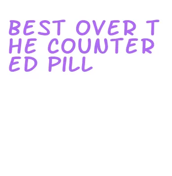 best over the counter ed pill