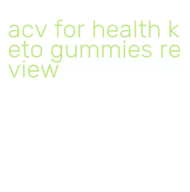 acv for health keto gummies review