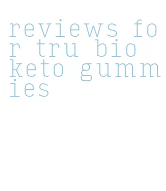 reviews for tru bio keto gummies