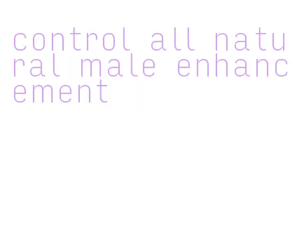 control all natural male enhancement