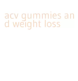 acv gummies and weight loss