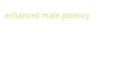 enhanced male potency