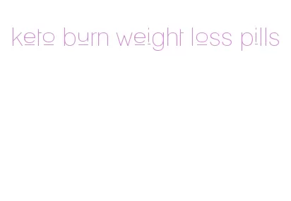 keto burn weight loss pills