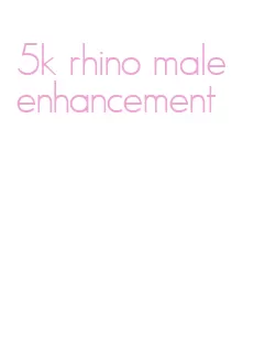 5k rhino male enhancement