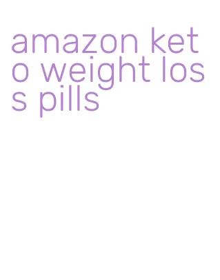 amazon keto weight loss pills