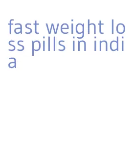 fast weight loss pills in india