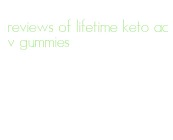 reviews of lifetime keto acv gummies