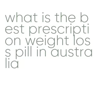 what is the best prescription weight loss pill in australia