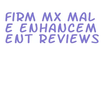 firm mx male enhancement reviews