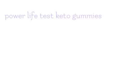 power life test keto gummies