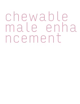 chewable male enhancement