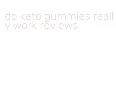 do keto gummies really work reviews