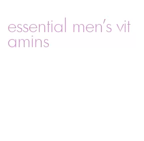essential men's vitamins