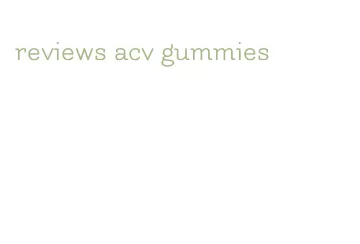 reviews acv gummies