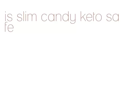 is slim candy keto safe