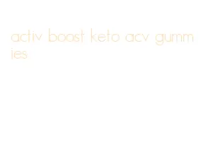 activ boost keto acv gummies