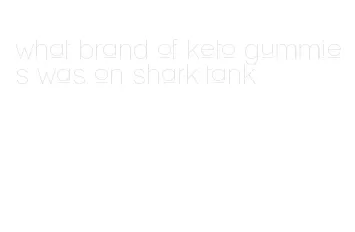 what brand of keto gummies was on shark tank