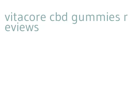 vitacore cbd gummies reviews