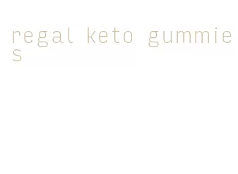 regal keto gummies