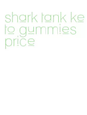shark tank keto gummies price
