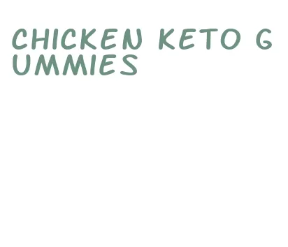 chicken keto gummies