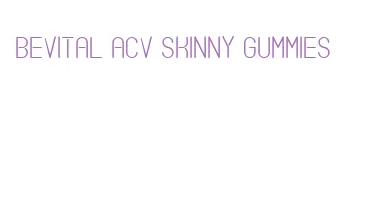 bevital acv skinny gummies
