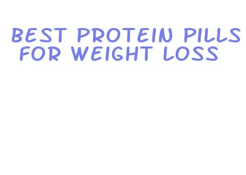 best protein pills for weight loss