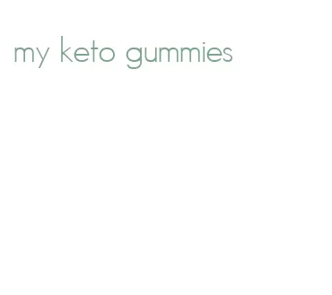 my keto gummies
