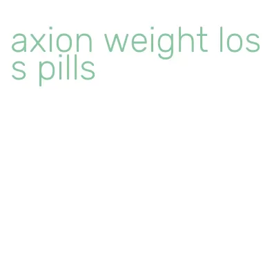 axion weight loss pills