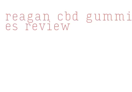 reagan cbd gummies review