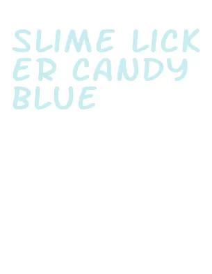 slime licker candy blue