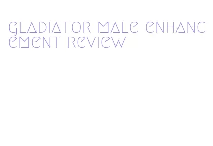 gladiator male enhancement review