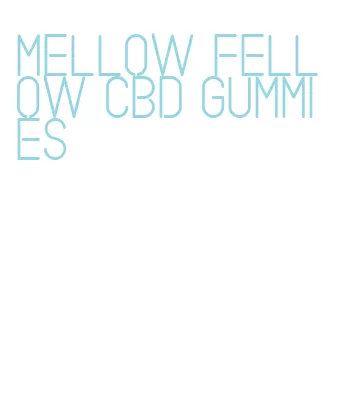 mellow fellow cbd gummies