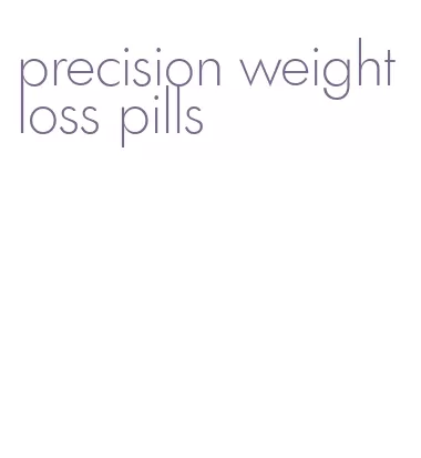 precision weight loss pills