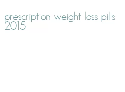 prescription weight loss pills 2015