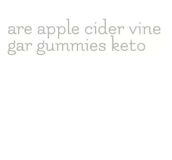 are apple cider vinegar gummies keto