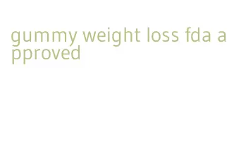 gummy weight loss fda approved