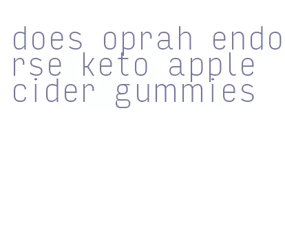 does oprah endorse keto apple cider gummies