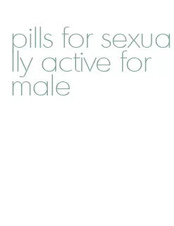 pills for sexually active for male